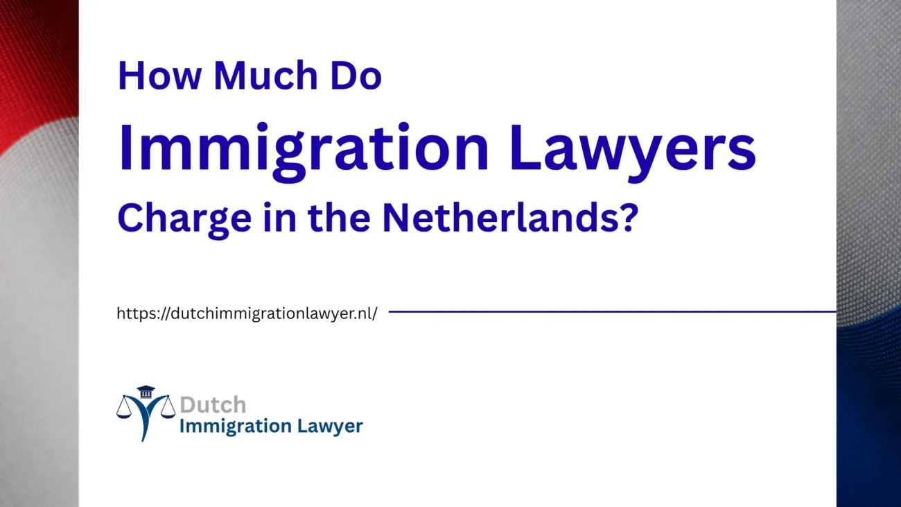 How Much Do Immigration Lawyers Charge in the Netherlands